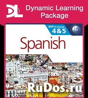 Spanish for the IB MYP 45 Phases 3-5 Dynamic Learning Package фото